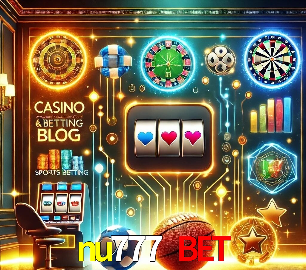Blog do nu777 bet com dicas e estratégias para apostas e jogos