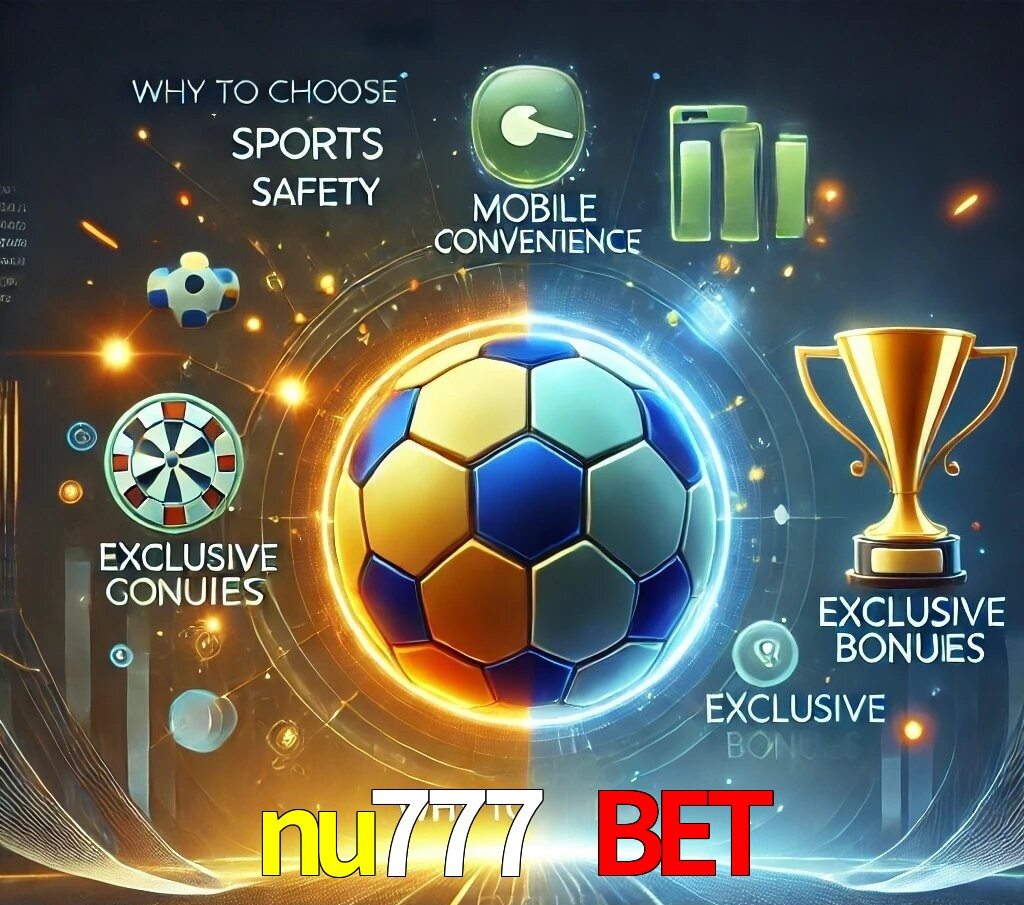 Por Que Escolher o nu777 bet?